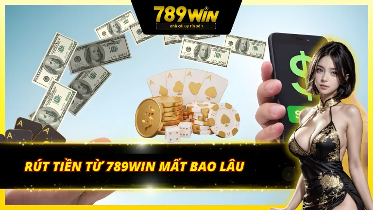 Thời gian mà quá trình rút tiền 789Win có thể tiêu tốn
