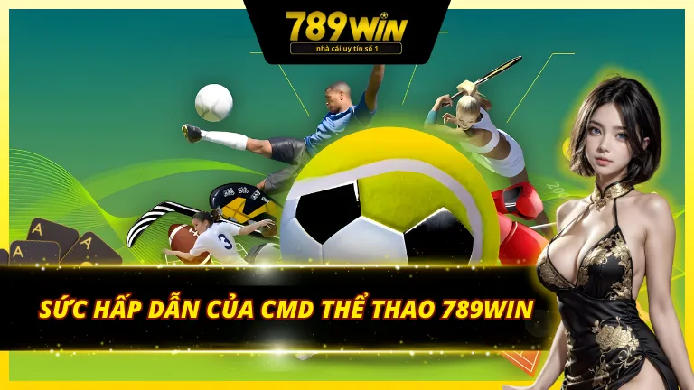 Sức hấp dẫn của các kèo cá cược CMD thể thao 789win