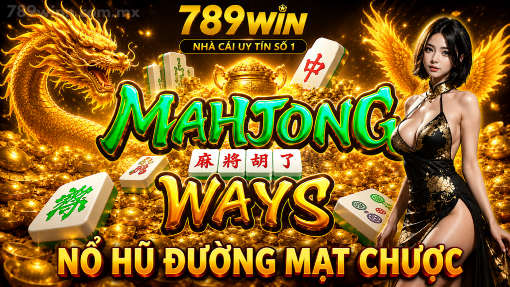 Nổ Hũ Đường Mạt Chược 789Win