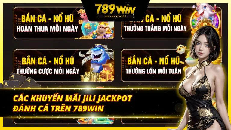 Điểm qua những ưu đãi độc quyền tại JILI Jackpot đánh cá