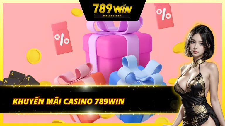 Những khuyến mãi khủng mà 789win dành riêng cho sảnh casino