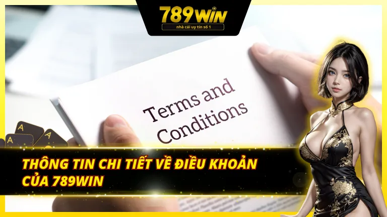 Các thông tin về điều khoản và điều kiện của 789Win